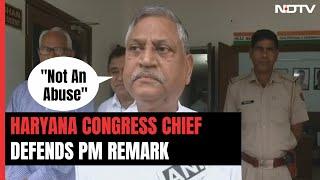 Haryana Congress Chief Defends Derogatory Remark On PM Haryanvi Slang