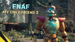 FIVE NIGHTS AT FREDDY’S MY ONLY FRIEND 3  FNAF Animation