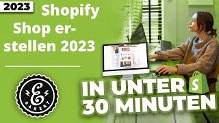 Shopify Shop erstellen 2023 in unter 30 Minuten - Schritt für Schritt Anleitung für Anfänger