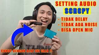 SETTING AUDIO SCRCPY DIJAMIN TIDAK DELAY TIDAK ADA NOISE DAN BISA OPEN MIC