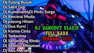 DJ DANGDUT TERBARU 2021TULANG RUSUKDJ SLOW REMIX NOSTOP VIRAL 2021