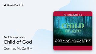 Child of God by Cormac McCarthy · Audiobook preview