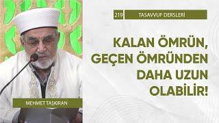 Kalan Ömrün Geçen Ömründen Daha Uzun Olabilir - B221  Mehmet Taşkıran - Tasavvuf Dersleri