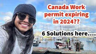 Canadas work permit expiring in 2024 what to do? Solutions here....