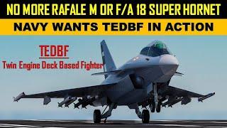 No More Rafale M Or FA 18 Super Hornet  Navy Wants TEDBF In Action Twin Engine deck Based Fighter