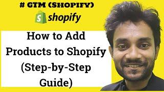 How to Add Products to Shopify Step-by-Step Guide
