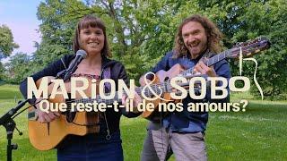 Que Reste-t-il de nos amours? - MARION & SOBO