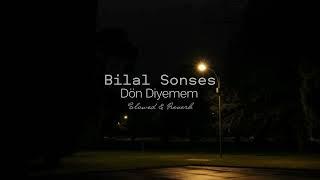 Bilal SONSES - Dön Diyemem slowed + reverb