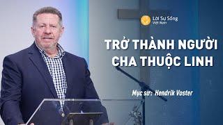 Trở Thành Người Cha Thuộc Linh  Mục Sư Hendrik Voster  Bài Giảng Chúa Nhật