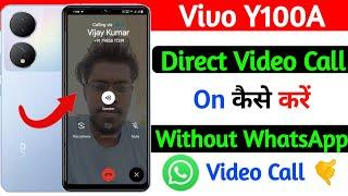 vivo y100a direct video call kaise kare  vivo y100a direct video setting