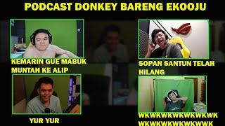 PODCAST DONKEY BARENG EKOOJU ---- YURINO WAKTU MABUK MUNTAH KE ALIP???????