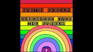 Martin Gordon - Somewhere Over the Rainbow 2021