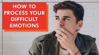 Understanding Your Emotions Part 2 How to Feel and Process Your Difficult Emotions  4 Strategies