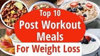 Top 10 Post Workout Meals For Weight Loss & Muscle Recovery  Foods To Eat After a Workout