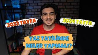 2023 TAYFA ve 2024 TAYFA YAZ TATİLİNDE NELER YAPMALI?