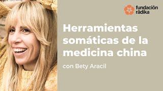 Herramientas somáticas de la medicina china con Bety Aracil