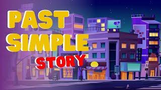 PAST SIMPLE STORY  - Learn past simple with a short fun story.