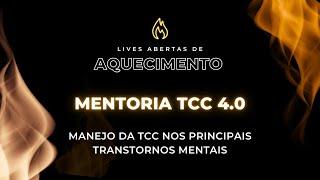 Live de Aquecimento Mentoria TCC 4.0 - Manejo Clínico em TCC nos principais Transtornos Mentais