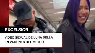 Critican al Metro por video sexual de Luna Bella en vagones