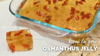 How to make Osmanthus Jelly Kwai Fa Gou