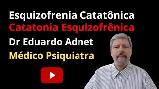 ESQUIZOFRENIA CATATÔNICA  CATATONIA ESQUIZOFRÊNICA CID F 20.2 #dreduardoadnet