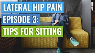 Episode 3 - Lateral Hip Pain Tips For Sitting