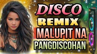 NEW MUSIC NEW BEST PINOY DISCO REMIX MALUPIT NA PANGDISCOHAN  PINOY REMIX  DISCO REMIX