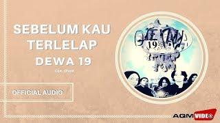 Dewa 19 - Sebelum Kau Terlelap  Official Audio