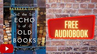 The Echo of Old Books Barbara Davis  full free audiobook real human voices.