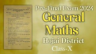 Pre-Final Exam 2024  Hojai District General Maths  Class X You can learn