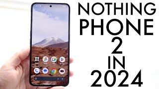 Nothing Phone 2 In 2024 Still Worth Buying? Review