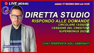 CIRCOLARE 132023 Cessione del credito e Superbonus 2023 - Diretta Studio 17 giugno 2023 - #DS46