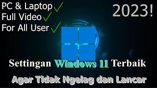 FULL Settingan Windows 11 Terbaik  Agar Tidak Ngelag dan Lancar  2023 Updated