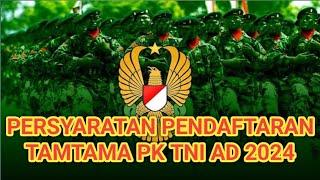 PERSYARATAN PENERIMAAN TAMTAMA TNI AD 2024