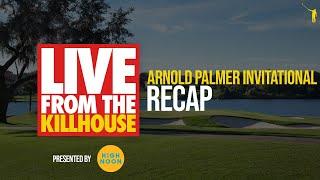 Live from the Kill House Arnold Palmer Invitational