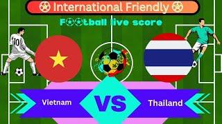 LIVE Vietnam vs Thailand  International International Friendly  Full Match Live Streaming