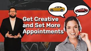 Get Creative to Set Appointments  Automotive BDC Internet and Sales Training