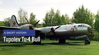 Tupolev Tu-4 Bull Soviet B-29 Superfortress clone - A Short History