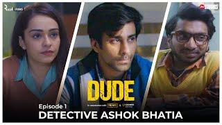 DUDE - EP 01 Detective Ashok Bhatia  Ambrish Verma Apoorva Arora Chote Miyan  Web Series
