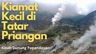 Kiamat Kecil di Bumi Priangan Letusan Gunung Papandayan 1772 #papandayan #gunungpapandayan #garut