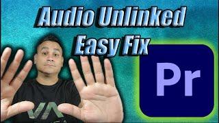 Premiere Pro Video and Audio unlinked Fixed