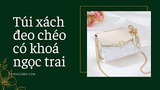 Túi xách nữ đeo chéo đẹp có khoá ngọc trai đi chơi đi tiệc