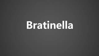 How To Pronounce Bratinella