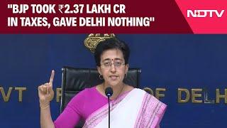 AAP On Union Budget 2024  BJP Gave Nothing to Delhi Despite ₹2.37 Lakh Crore Tax AAPs Atishi