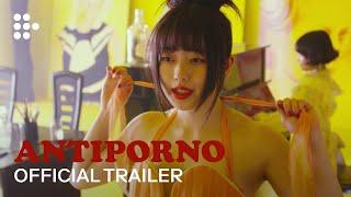 ANTIPORNO  Official Trailer  MUBI