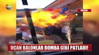 Uçan balonlar bomba gibi patladı