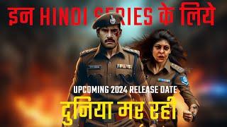 10 Upcoming Hindi Web Series 2024 Release Date