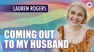 Lauren Rogers - Coming Out to My Husband