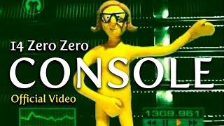 CONSOLE - 14 Zero Zero Official Video