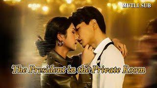 MULTI SUBThe full version of the romantic short drama The President in the Private Roomis online